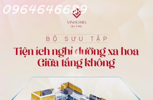 Sở hữu căn hộ chung cư cao cấp VINHOMES SKY PARK Bắc Giang