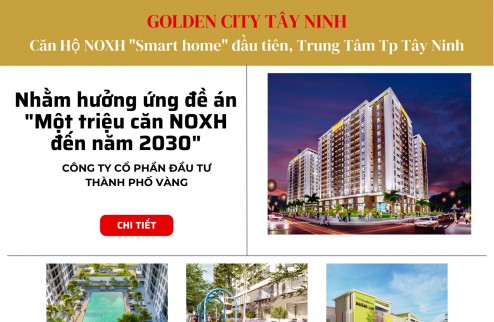 Bán căn hộ Golden City Tây Ninh, hỗ trợ góp, tiện ích nội khu đầy đủ, pháp lý chuẩn