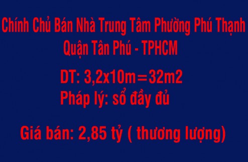 Chính Chủ Bán Nhà Trung Tâm Phường Phú Thạnh, Quận Tân Phú