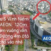 Bán nhanh lô đất 120m khu 5 Vĩnh Niệm cạnh Aeon Mall, ô tô 7 chỗ đỗ cửa