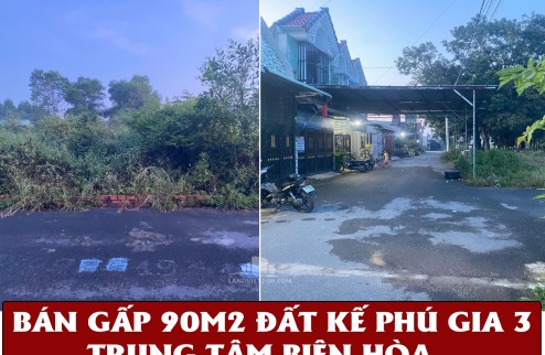 HẠ GIÁ NGỘP CHỦ BÁN GẤP 90M2 ĐẤT KẾ PHÚ GIA 3 TRUNG TÂM BIÊN HÒA