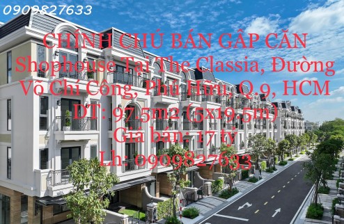 CHÍNH CHỦ BÁN GẤP CĂN NHÀ Shophouse Tại The Classia, Đường Võ Chí Công