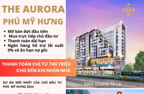 Dự án mới nhất Phú Mỹ Hưng - The Aurora, giá từ 3,7 tỷ, thanh toán 24 tháng