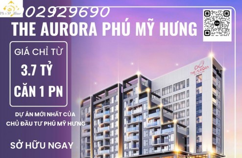 Dự án mới nhất của chủ đầu tư Phú Mỹ Hưng - The Aurora Phú Mỹ Hưng - Giá chỉ từ 3,7 tỷ