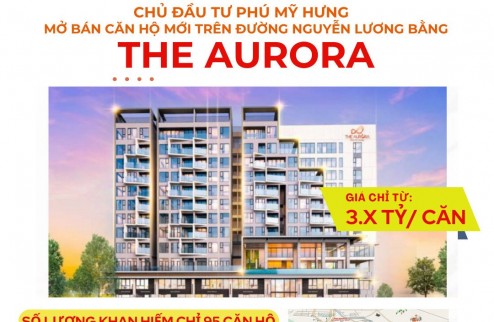 Dự án The Aurora Phú Mỹ Hưng đường nguyễn Lương Bằng mở bán. Đăng ký nhận báo giá 0901323786