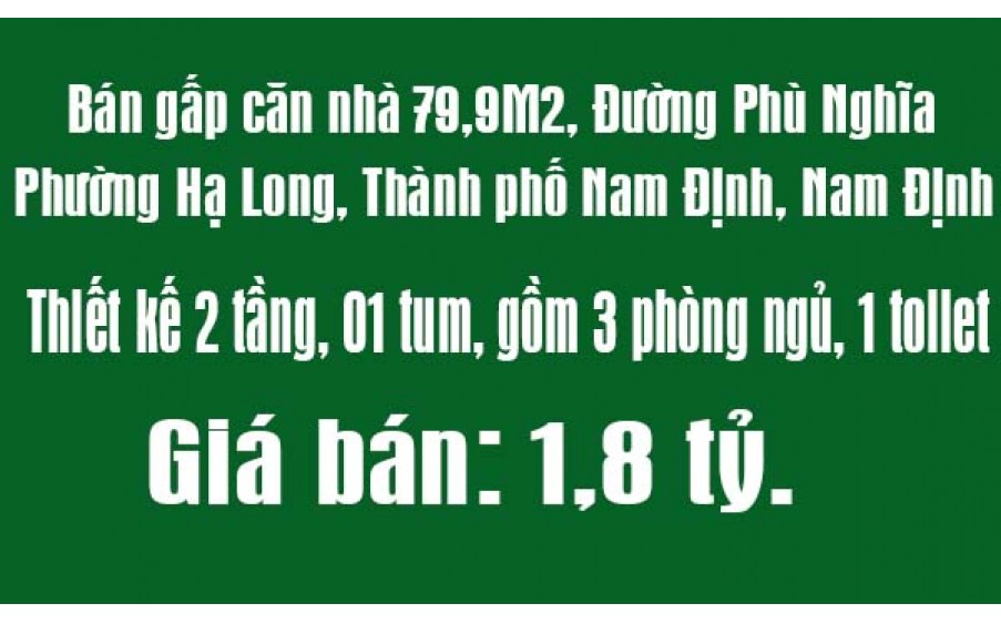 Bán gấp căn nhà 79,9M2, Đường Phù Nghĩa, Phường Hạ Long, Thành phố Nam Định, Nam Định