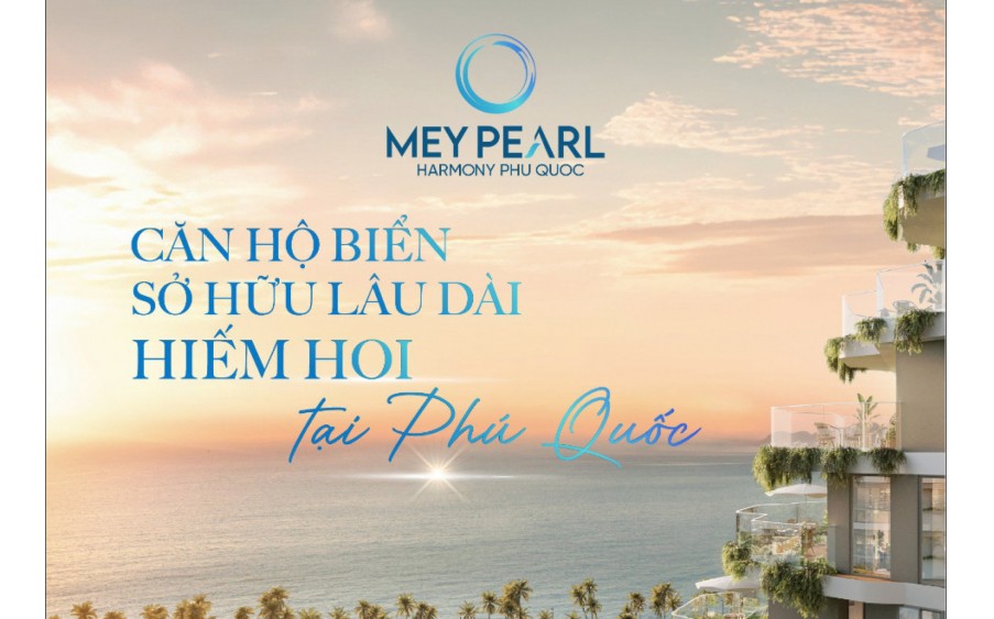 Căn hộ cao cấp - sở hữu lâu dài - Chung Cư Meypearl Harmony Phú Quốc