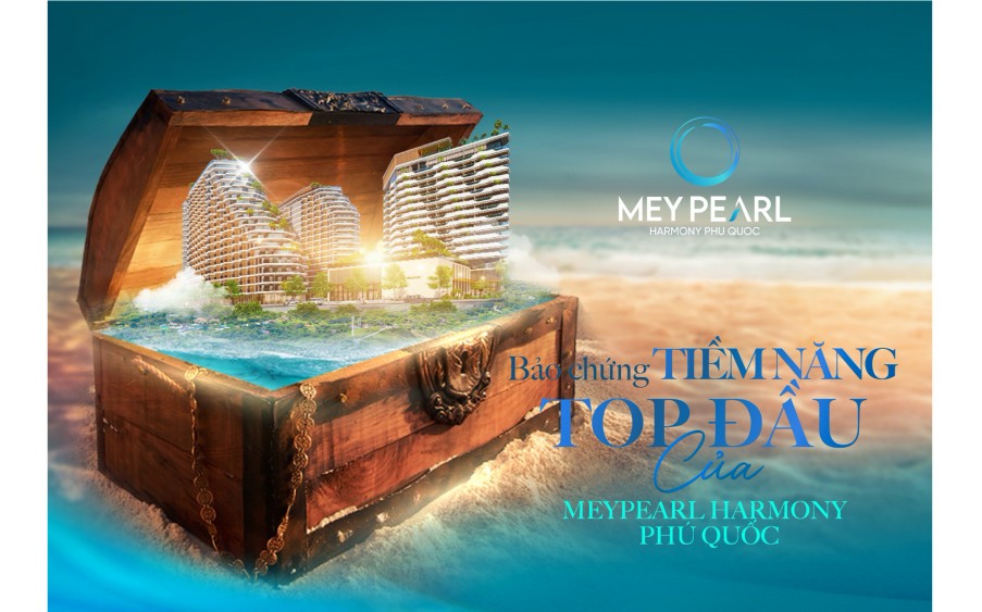 Sức hút may mắn sở hữu tầm View đẳng cấp tại Chung Cư Meypearl harmony Phú Quốc - Chỉ  dành cho cư dân tinh khiết trong quần thể thành phố thông minh