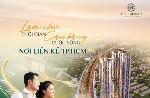 Dự án Căn hộ The Emerald 68 đẳng cấp 5 sao do nhà thầu số 1 Việt Nam xây dựng. Cách tp HCM 1km đang mở bán giai đoạn 1