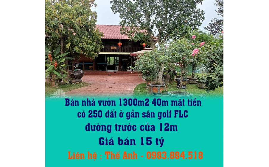 Bán nhà vườn 1300m2 40m mặt tiền, có 250 đất ở gần sân golf FLC, đường trước cửa 12m