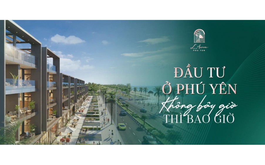 Sở hữu shophouse phố trực diện biển Tp Tuy Hòa nơi trải nghiệm đáng sống nhất Phú Yên