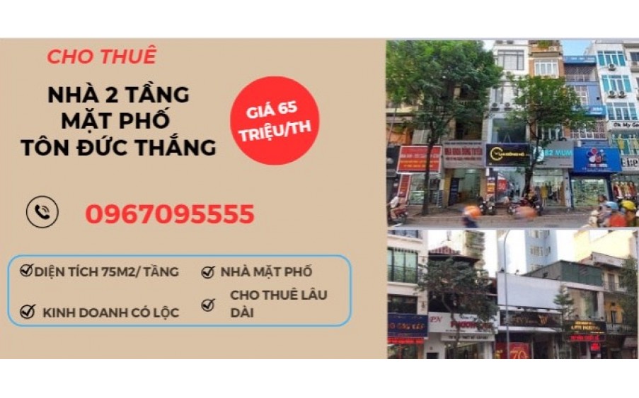 Chính chủ cho thuê lâu dài nhà 2 tầng mặt phố Tôn Đức Thắng,nhà mặt phố kd có lộc