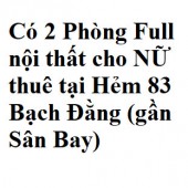 Có 2 Phòng Full nội thất cho NỮ thuê tại Hẻm 83 Bạch Đằng (gần Sân Bay), P2, Tân Bình.
