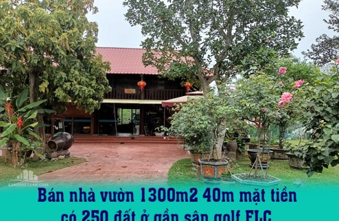 Bán nhà vườn 1300m2 40m mặt tiền, có 250 đất ở gần sân golf FLC, đường trước cửa 12m