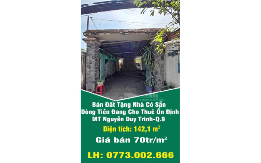 Bán Đất Tặng Nhà Có Sẵn Dòng Tiền Đang Cho Thuê Ổn Định MT Nguyễn Duy Trinh-Q.9