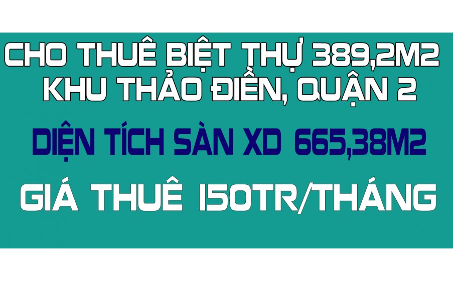 Cho Thuê Biệt Thự 389,2m2 Khu Thảo Điền, Quận 2