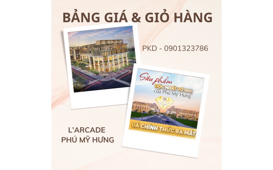 Full bảng giá và giỏ hàng L'Arcade Phú Mỹ Hưng. Trực tiếp chủ đầu tư. Ưu đãi tặng 2 năm PQL. PKD 0901323786