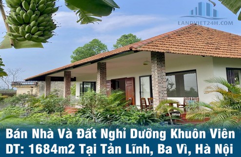 Bán Nhà Và Đất Nghỉ Dưỡng Khuôn Viên DT: 1684m2 Tại Tản Lĩnh