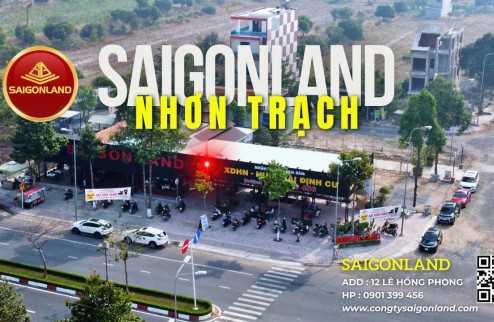 Cty Saigonland cần bán đất nền Tái Định Cư Long Thọ Nhơn Trạch - Cửa ngõ Cảng Phước An.