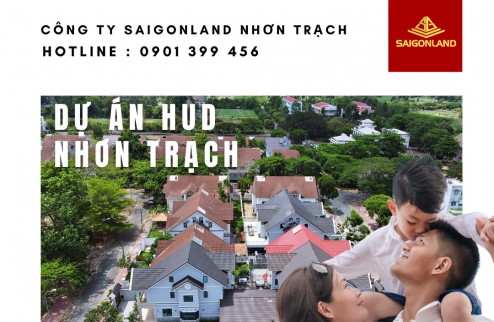 Saigonland - Mua Bán đất nền sổ sẵn dự án Hud Nhơn Trạch Đồng Nai diện tích 300m2 khu dân cư hiện hữu