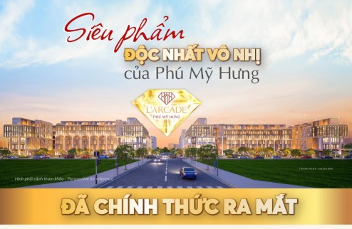 Phú Mỹ Hưng L'arcade là sản phẩm siêu việt 5 IN 1 ở Phú Mỹ Hưng dành cho các Chủ nhân tinh hoa kiệt xuất