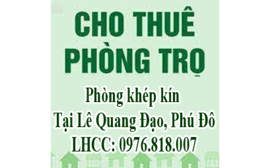 Chính chủ cho thuê phòng khép kín Lê Quang Đạo, Phú Đô