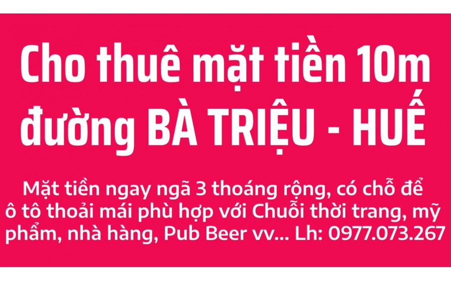 Cho thuê Mặt tiền 10m khu vực sầm uất bậc nhất Tp Huế