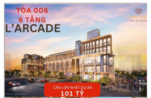 Bán Căn 006 Lớn nhất dự án Larcade Phú Mỹ Hưng. Nhận thông tin chi tiết 0901323786