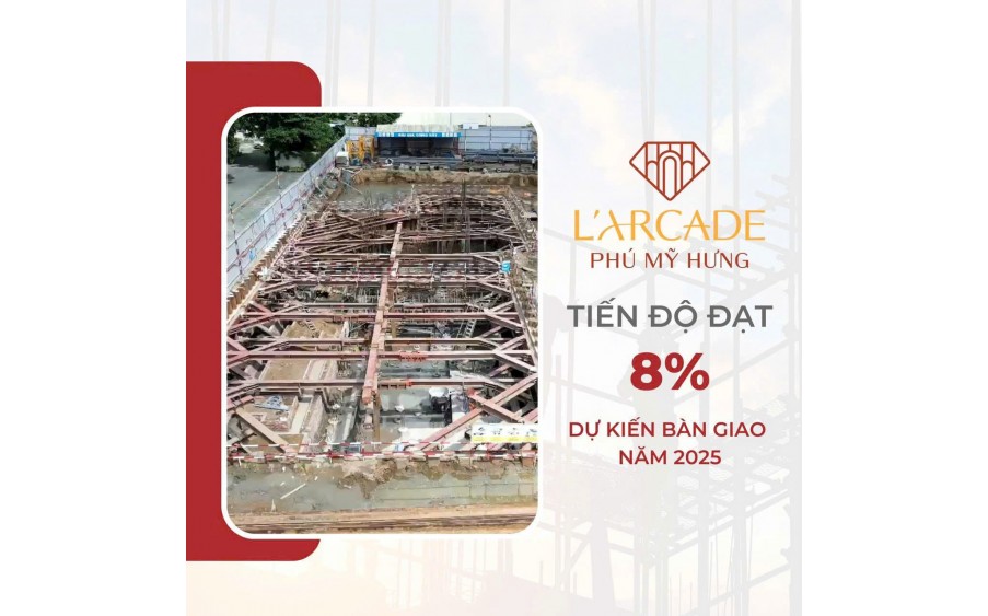 CẬP NHẬT TIẾN ĐỘ XÂY DỰNG LARCADE PHÚ MỸ HƯNG THÁNG 8/2024