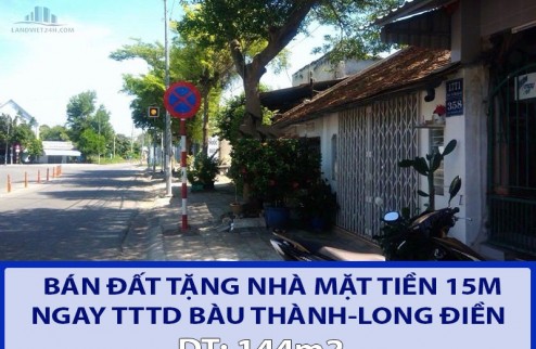 CHÍNH CHỦ BÁN ĐẤT TẶNG NHÀ MẶT TIỀN 15M NGAY TTTD BÀU THÀNH-LONG ĐIỀN