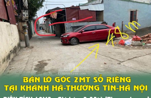 CHÍNH CHỦ BÁN LÔ GÓC 2MT SỔ RIÊNG DUY NHẤT KHÁNH HÀ-THƯỜNG TÍN