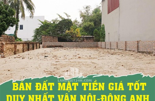 CHÍNH CHỦ BÁN ĐẤT MẶT TIỀN GIÁ TỐT DUY NHẤT VÂN NỘI-ĐÔNG ANH