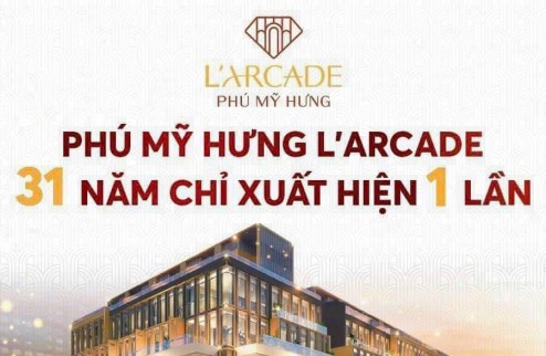 Bán căn góc siêu đẹp tại dự án L'arcade Phú Mỹ Hưng. Mua giá gốc giai đoạn 1 - Thanh toán dài hạn, ngân hàng hỗ trợ 0%ls