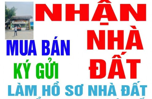 Nhận mua bán ký gửi nhà đất làm hồ sơ nhà đất