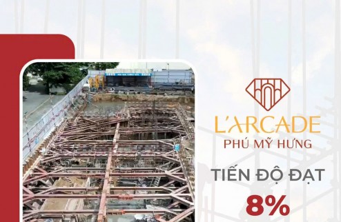 CẬP NHẬT TIẾN ĐỘ XÂY DỰNG LARCADE PHÚ MỸ HƯNG THÁNG 8/2024