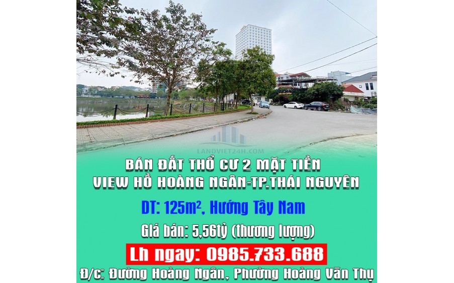 CHÍNH CHỦ BÁN ĐẤT THỔ CƯ 2 MẶT TIỀN VIEW HỒ HOÀNG NGÂN-TP.THÁI NGUYÊN