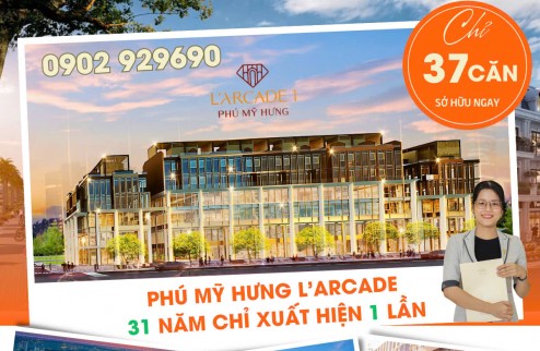 Giỏ hàng mới nhất vào tháng 10/2024 dự án L'Arcade Phú Mỹ Hưng. Liên hệ 0902 929690