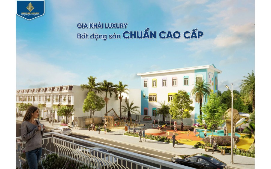 Gia Khải Luxury - Biệt thự phố đẳng cấp, kiến tạo cuộc sống thượng lưu