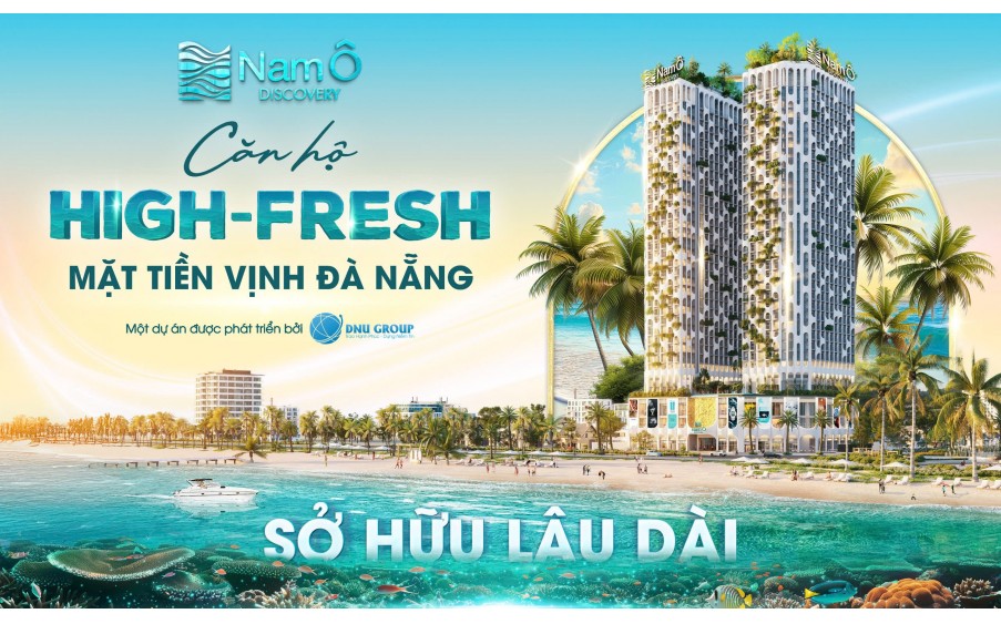 NAM Ô DISCOVERY đường biển Nguyễn Tất Thành, Liên Chiểu, Đà Nẵng sở hữu lâu dài, vừa ở vừa nghỉ dưỡng