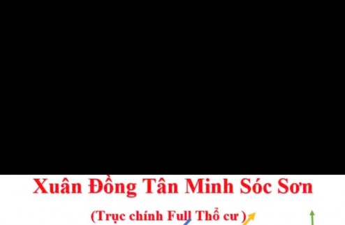 MỞ BÁN 100m2 XUÂN ĐỒNG TÂN MINH SÓC SƠN 0962019938