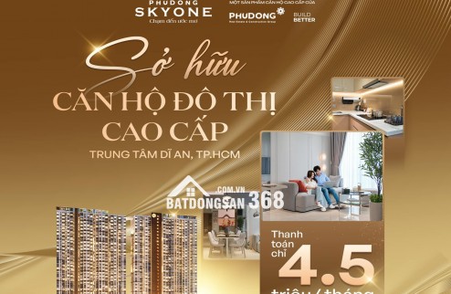 4,5 TRIỆU/THÁNG – NẮM TRONG TAY Tổ ấm Phú Đông SkyOne