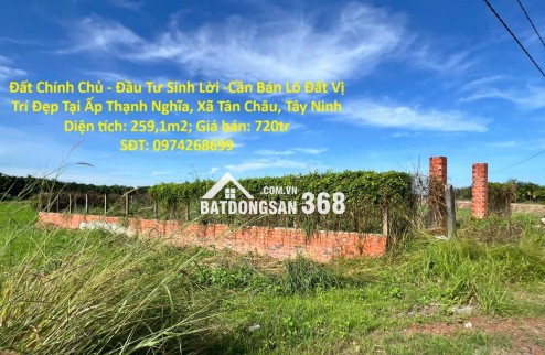 Đất Chính Chủ - Đầu Tư Sinh Lời -Cần Bán Lô Đất Vị Trí Đẹp Tại Ấp Thạnh Nghĩa, Xã Tân Châu, Tây Ninh