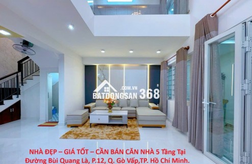 NHÀ ĐẸP – GIÁ TỐT – CẦN BÁN CĂN NHÀ 5 Tầng Tại Đường Bùi Quang Là, P.12, Q. Gò Vấp,TP. Hồ Chí Minh.