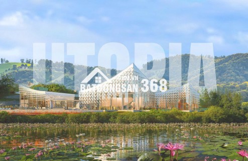 BĐS Nghỉ Dưỡng Hiếm Có UTOPIA – 120ha Mặt Hồ, Sổ Đỏ Vĩnh Viễn