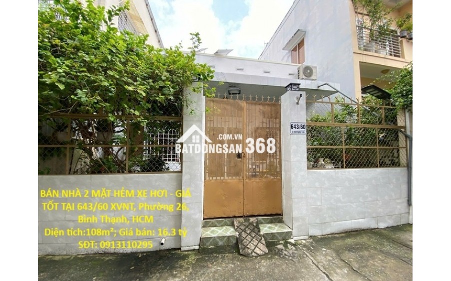 BÁN NHÀ 2 MẶT HẺM XE HƠI - GIÁ TỐT TẠI 643/60 XVNT, Phường 26, Bình Thạnh, HCM