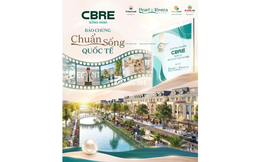  CBRE CHÍNH THỨC ĐỒNG HÀNH: BẢO CHỨNG CHUẨN SỐNG QUỐC TẾ TẠI PEARL RIVERA HÀ NỘI 